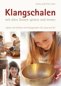Klangschalen mit allen Sinnen spielen und lernen Klangschalen - mit allen Sinnen spielen und lernen